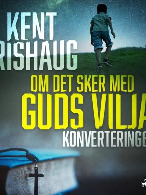 Om det sker med guds vilja - konverteringen