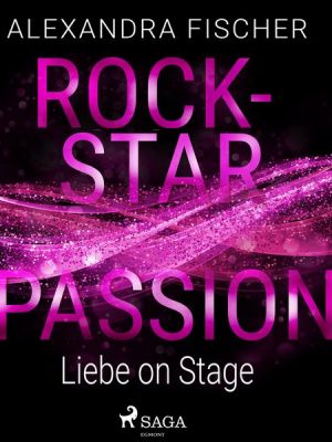 Liebe on Stage (Rockstar Passion 1)