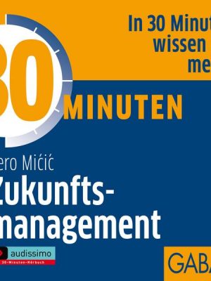 30 Minuten Zukunftsmanagement