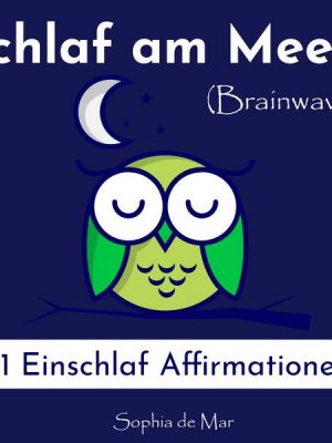 Schlaf am Meer - 101 Einschlaf Affirmationen (Brainwaves)