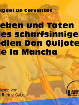 Leben und Taten des scharfsinnigen edlen Don Quijote de la Mancha