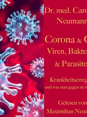 Dr. Caroline Neumann: Corona & Co.: Viren