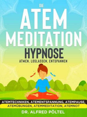 Die Atem Meditation / Hypnose - Atmen