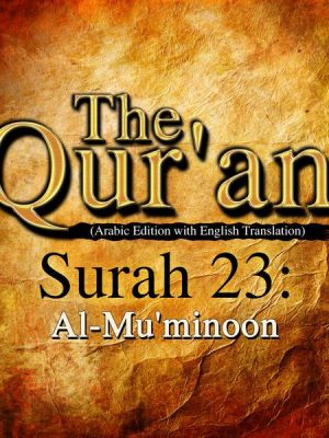 The Qur'an (Arabic Edition with English Translation) - Surah 23 - Al-Mu'minoon