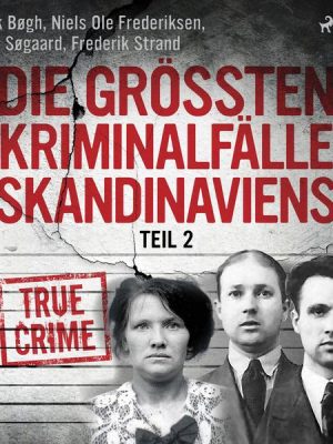 Die größten Kriminalfälle Skandinaviens - Teil 2