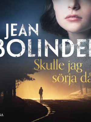 Skulle jag sörja då...