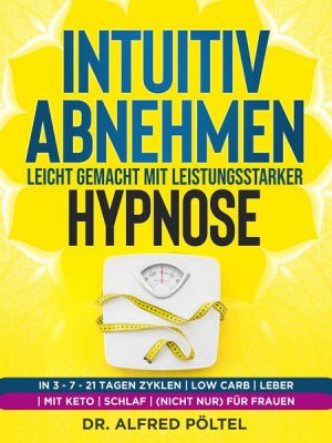 Intuitiv abnehmen leicht gemacht mit leistungsstarker Hypnose