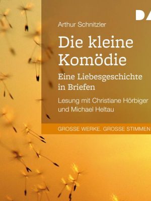 Die kleine Komödie. Eine Liebesgeschichte in Briefen