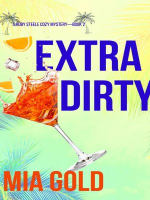 Extra Dirty (A Ruby Steele Cozy Mystery—Book 2)