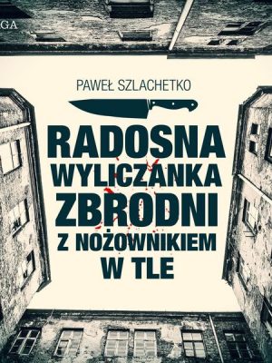 Radosna wyliczanka zbrodni z nożownikiem w tle