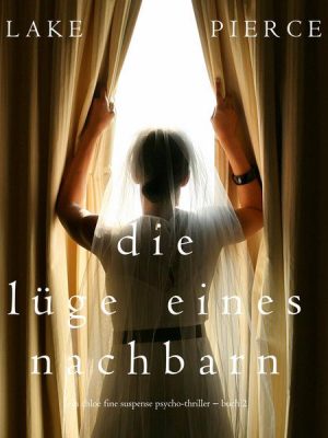 Die Lüge eines Nachbarn (Ein Chloe Fine Suspense Psycho-Thriller − Buch 2)