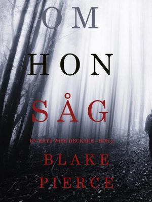 Om hon såg (en Kate Wise deckare—Bok 2)