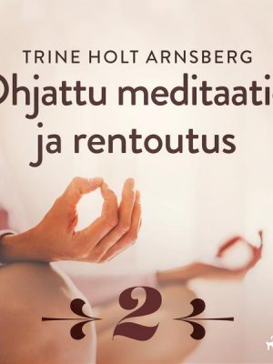 Ohjattu meditaatio ja rentoutus - Osa 2