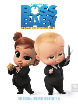 Boss Baby 2 - Schluss mit Kindergarten (Das Original Hörspiel zum Kinofilm)