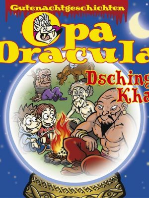 Opa Draculas Gutenachtgeschichten 7 - Dschingis Khan