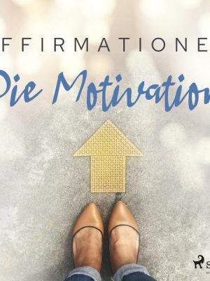 Affirmationen - Die Motivation