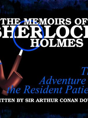 The Memoirs of Sherlock Holmes - The Adventure of the Resident Patient