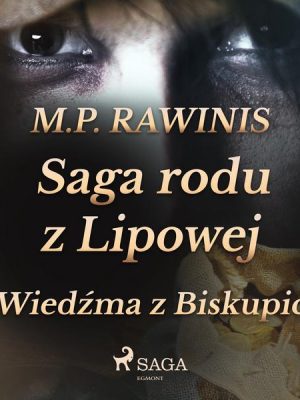 Saga rodu z Lipowej 14: Wiedźma z Biskupic