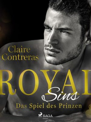 Royal Sins -  Das Spiel des Prinzen (Royal-Heartbreaker-Romance-Reihe 2)