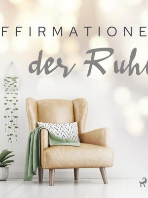 Affirmationen der Ruhe