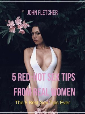 5 Red-Hot Sex Tips  From Real Women