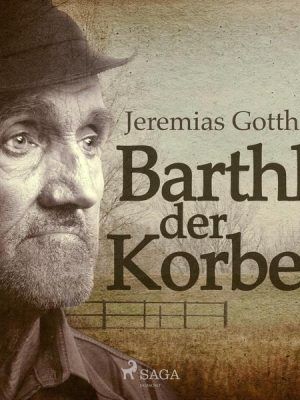 Barthli der Korber (Ungekürzt)