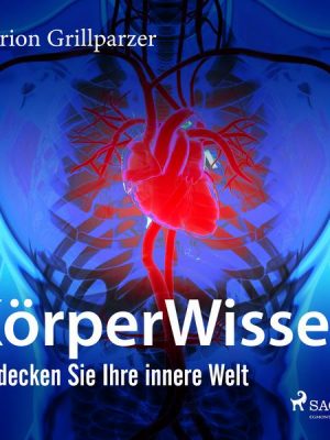 KörperWissen. Entdecken Sie Ihre innere Welt