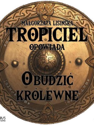 Tropiciel opowiada: Obudzić królewnę