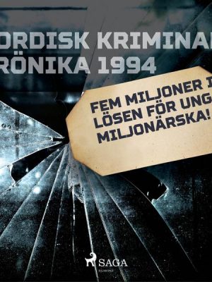 Fem miljoner i lösen för ung miljonärska!