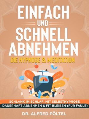 Einfach und schnell abnehmen - die Hypnose & Meditation