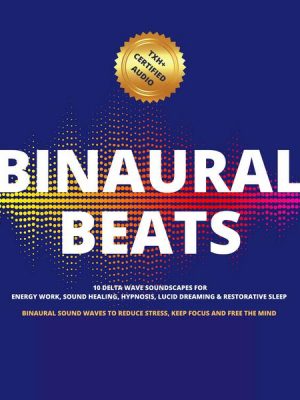 Binaural Beats: 10 Delta Wave Soundscapes For Energy Work