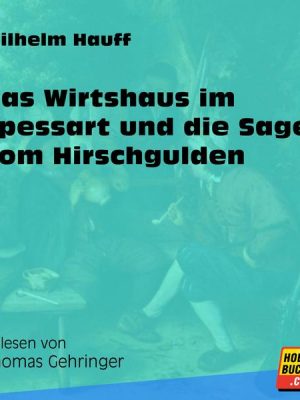 Das Wirtshaus im Spessart und die Sage vom Hirschgulden