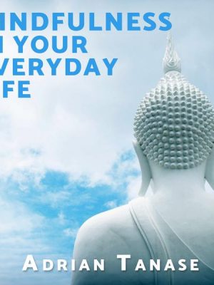 Mindfulness in Your Everyday Life