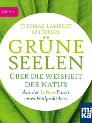 Grüne Seelen. Über die Weisheit der Natur