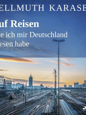 Auf Reisen. Wie ich mir Deutschland erlesen habe