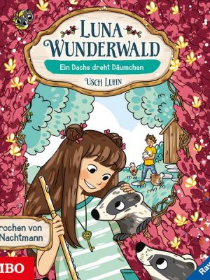 Luna Wunderwald. Ein Dachs dreht Däumchen