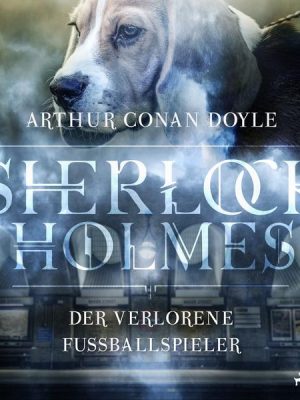 Sherlock Holmes: Der verschwundene Fußballspieler - Die ultimative Sammlung