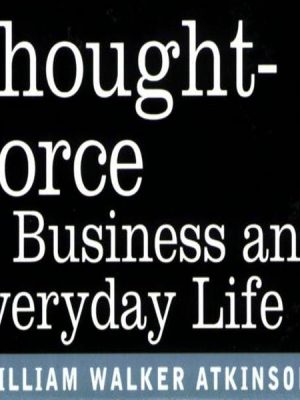 Thought Force In Business and Everyday Life