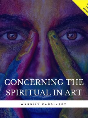 Concerning The Spiritual In Art