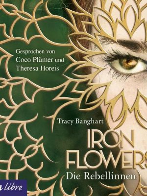 Iron Flowers. Die Rebellinnen [1]