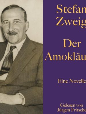 Stefan Zweig: Der Amokläufer