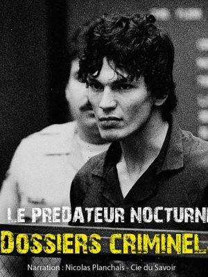 Dossiers Criminels : Le prédateur nocturne