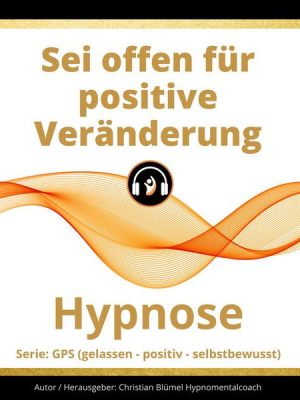 Sei offen für positive Veränderung