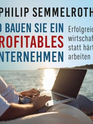 So bauen Sie ein profitables Unternehmen