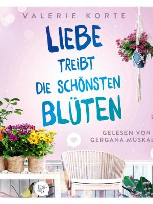 Liebe treibt die schönsten Blüten