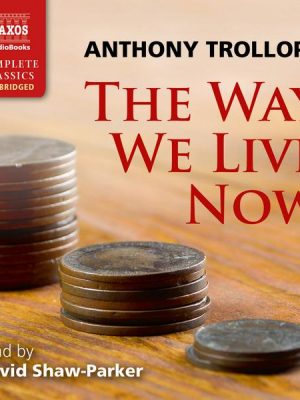 The way we live now (Unabridged)