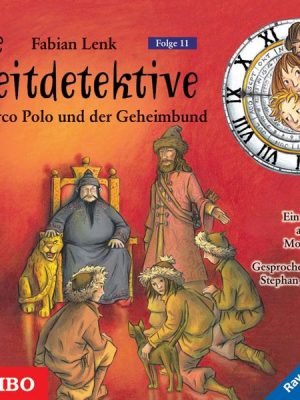 Die Zeitdetektive. Marco Polo und der Geheimbund. Ein Krimi aus der Mongolei [11]