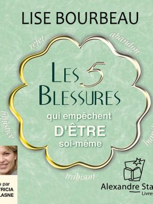 Les 5 blessures qui empêchent d'être soi-même