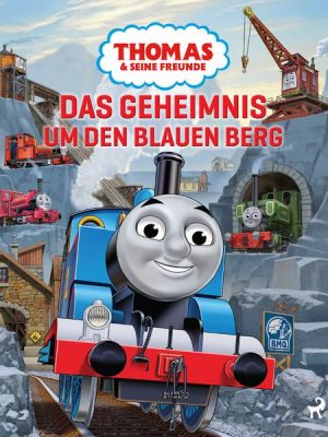 Thomas und seine Freunde - Das Geheimnis um den Blauen Berg