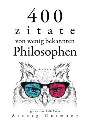 400 Zitate von wenig bekannten Philosophen